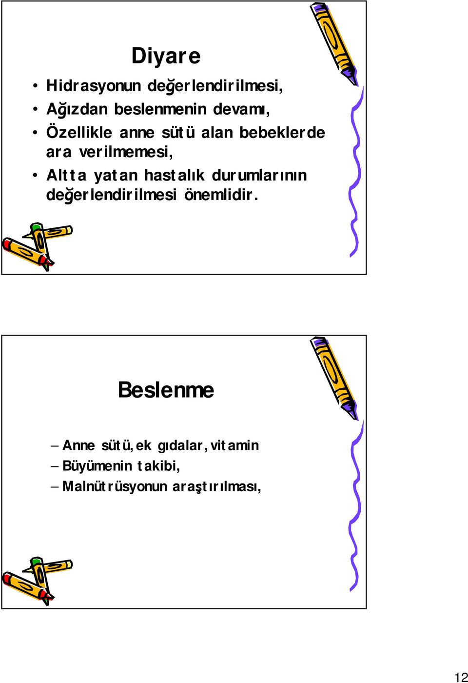 hastalık durumlarının değerlendirilmesi önemlidir.