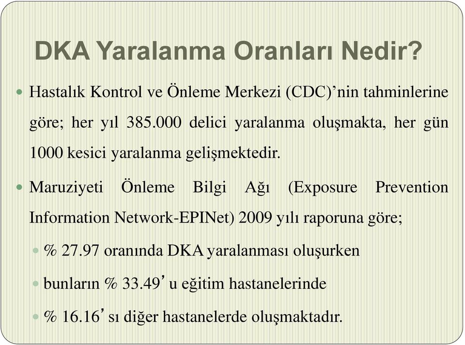 000 delici yaralanma oluşmakta, her gün 1000 kesici yaralanma gelişmektedir.