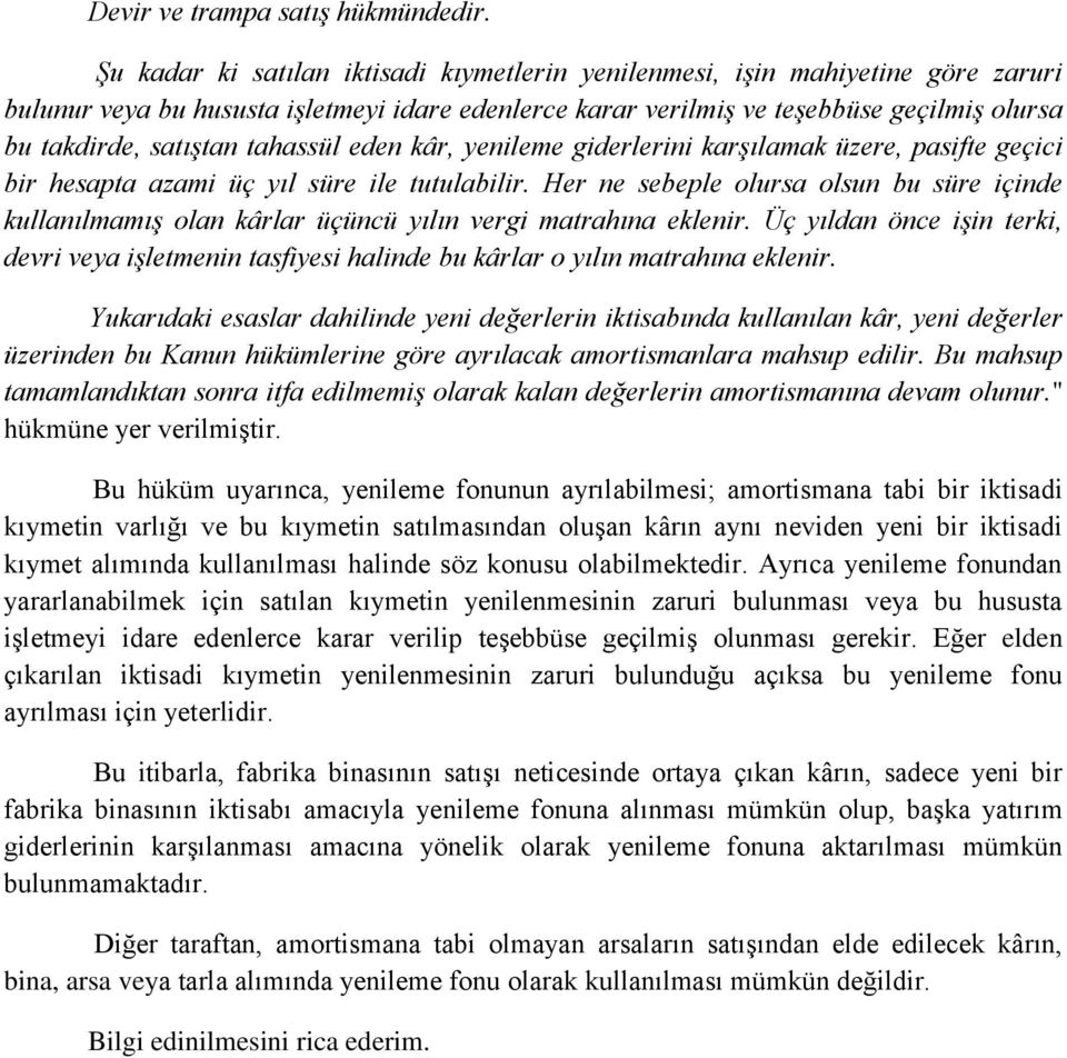 tahassül eden kâr, yenileme giderlerini karşılamak üzere, pasifte geçici bir hesapta azami üç yıl süre ile tutulabilir.