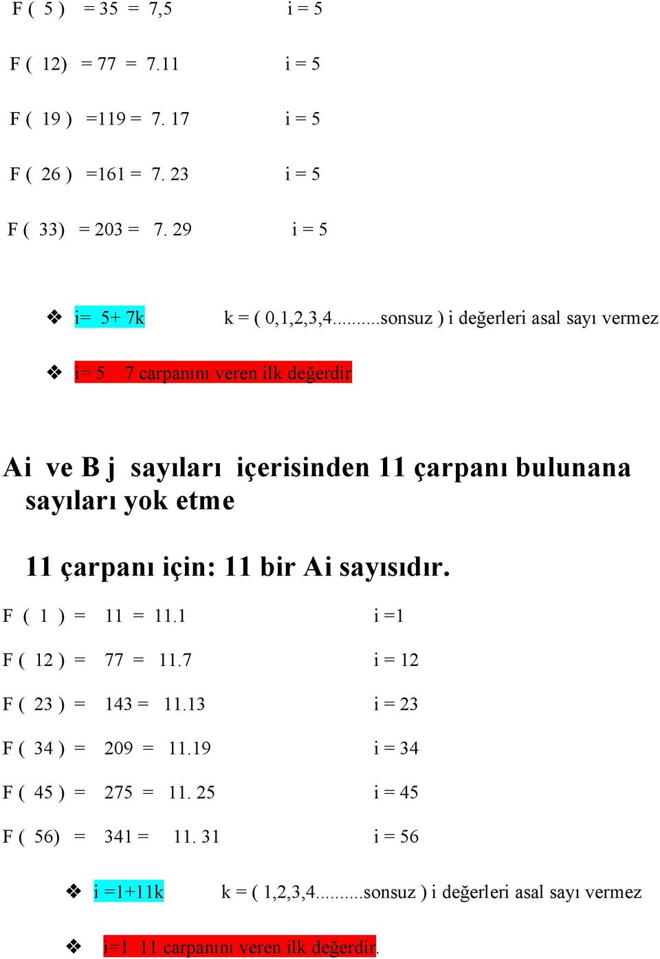 ..sonsuz ) i değerleri asal sayı vermez i= 5 7 carpanını veren ilk değerdir Ai ve B j sayıları içerisinden 11 çarpanı bulunana sayıları yok etme 11
