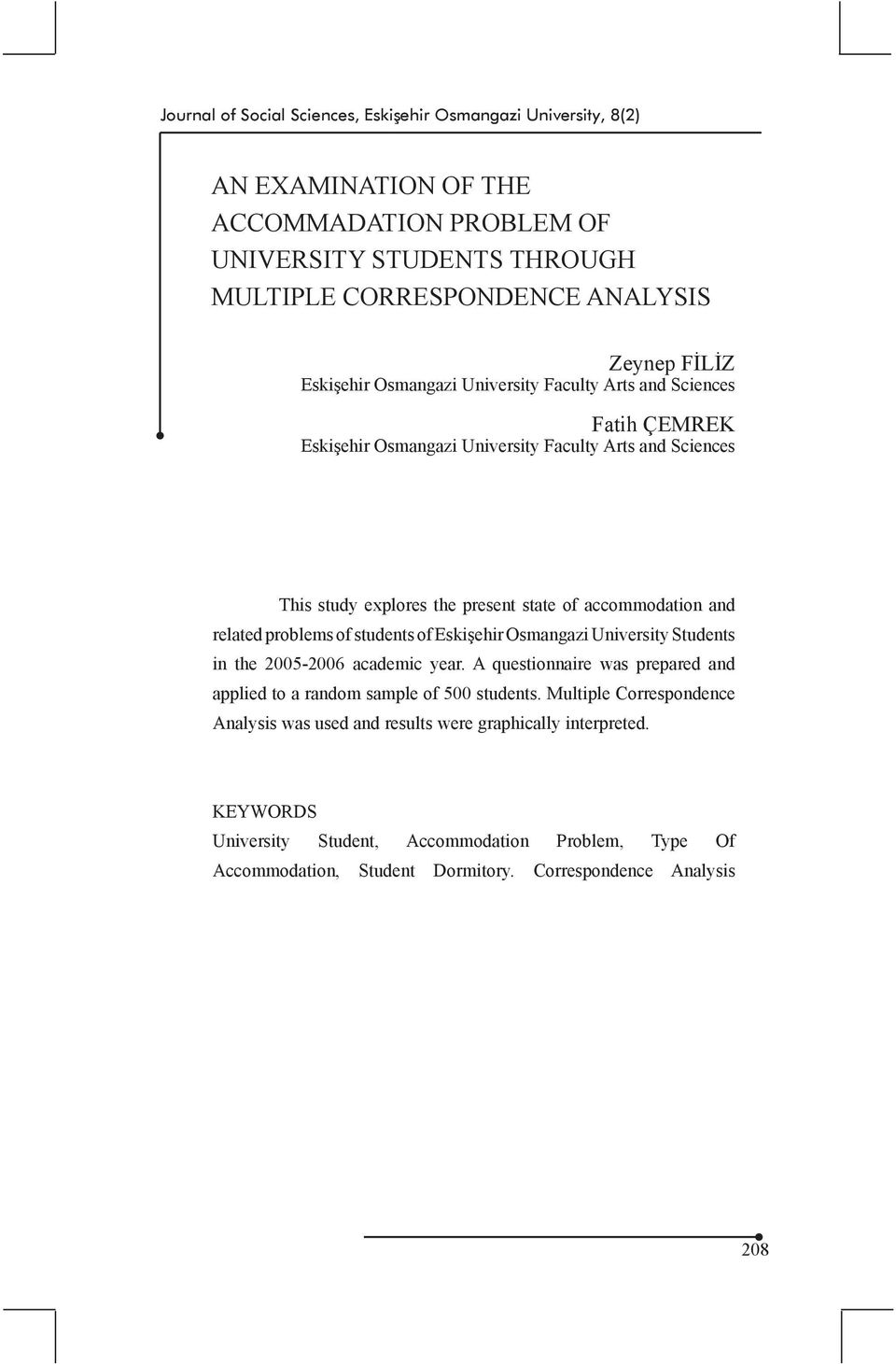 related problems of students of Eskişehir Osmangazi University Students in the 2005-2006 academic year. A questionnaire was prepared and applied to a random sample of 500 students.