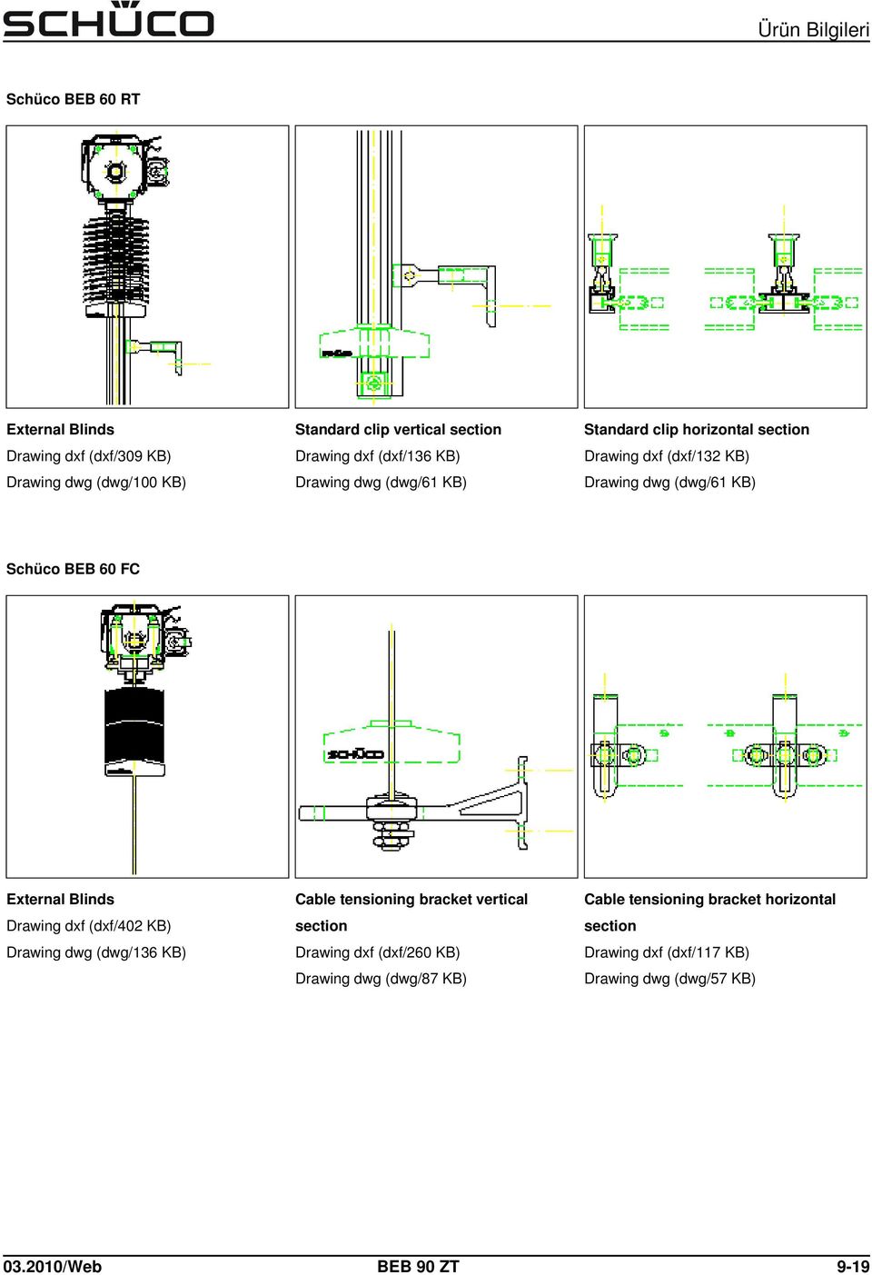 External Blinds Drawing dxf (dxf/402 KB) Drawing dwg (dwg/136 KB) Cable tensioning bracket vertical Drawing dxf (dxf/260 KB)