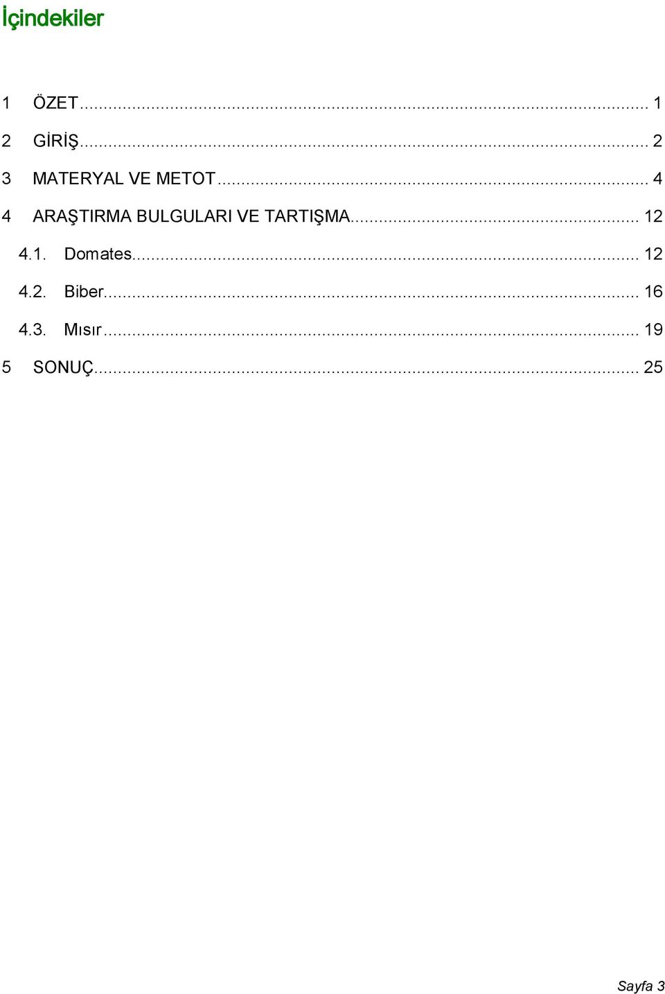 .. 4 4 ARAŞTIRMA BULGULARI VE TARTIŞMA.