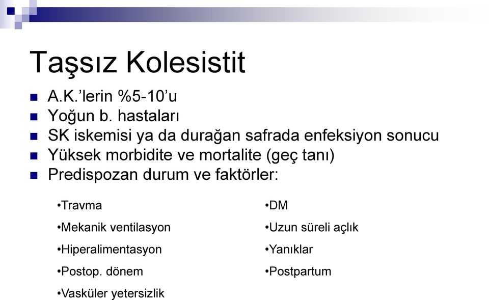 morbidite ve mortalite (geç tanı) Predispozan durum ve faktörler: Travma