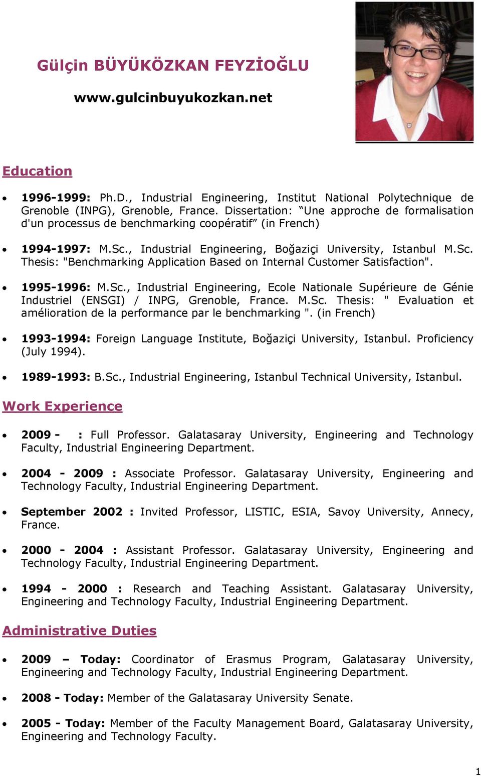 1995-1996: M.Sc., Industrial Engineering, Ecole Nationale Supérieure de Génie Industriel (ENSGI) / INPG, Grenoble, France. M.Sc. Thesis: " Evaluation et amélioration de la performance par le benchmarking ".