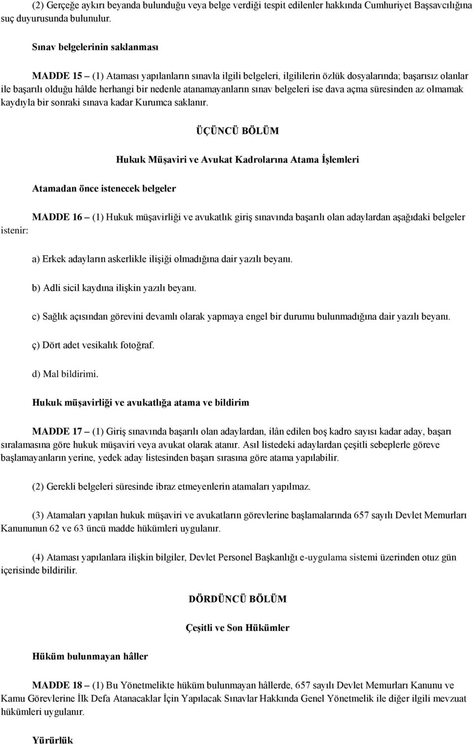 atanamayanların sınav belgeleri ise dava açma süresinden az olmamak kaydıyla bir sonraki sınava kadar Kurumca saklanır.