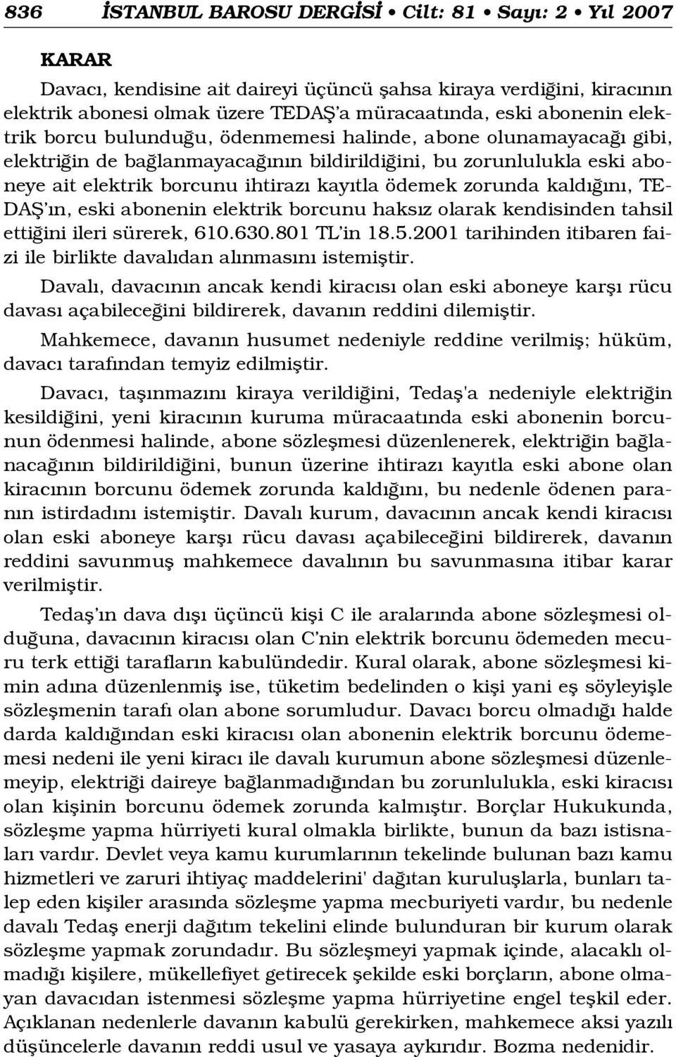 kald n, TE- DAfi n, eski abonenin elektrik borcunu haks z olarak kendisinden tahsil etti ini ileri sürerek, 610.630.801 TL in 18.5.