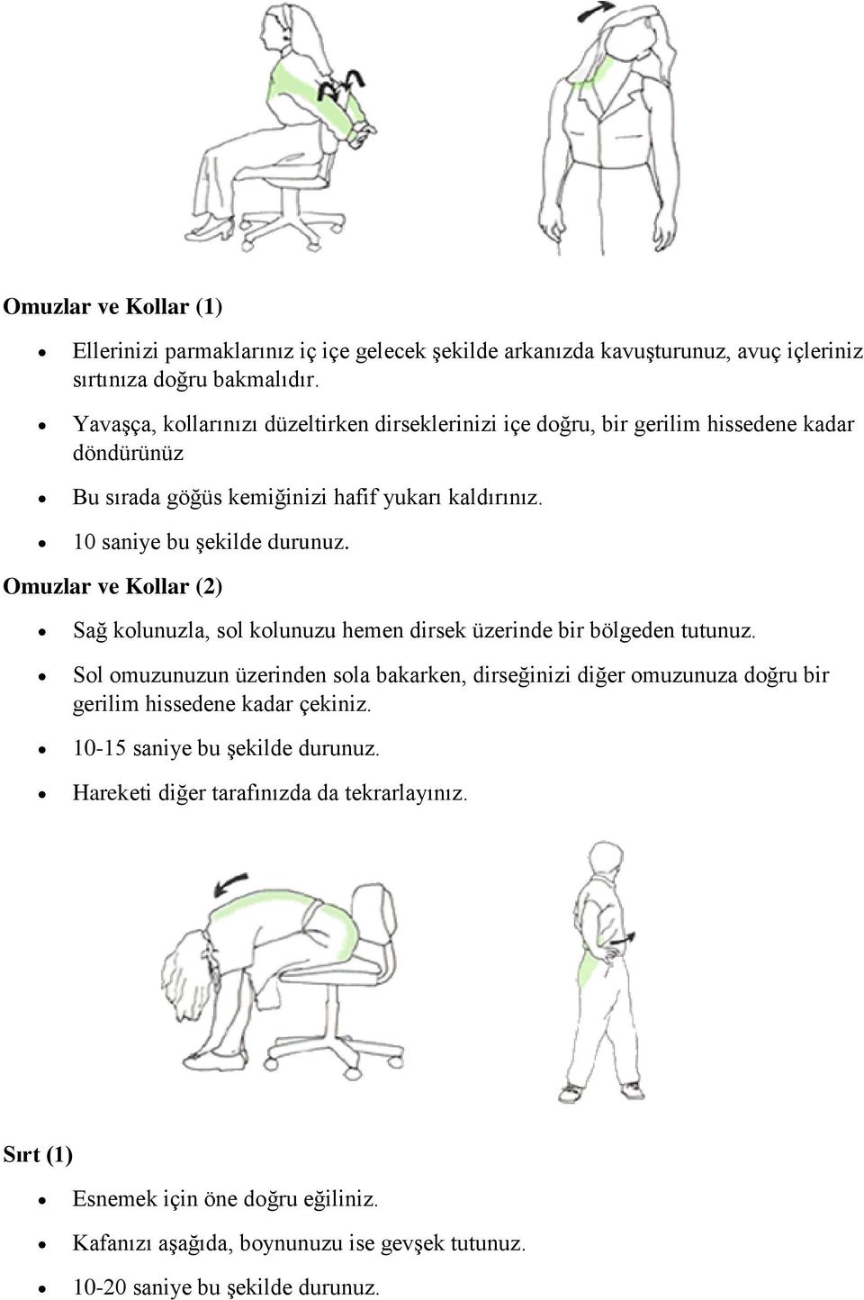 Omuzlar ve Kollar (2) Sağ kolunuzla, sol kolunuzu hemen dirsek üzerinde bir bölgeden tutunuz.