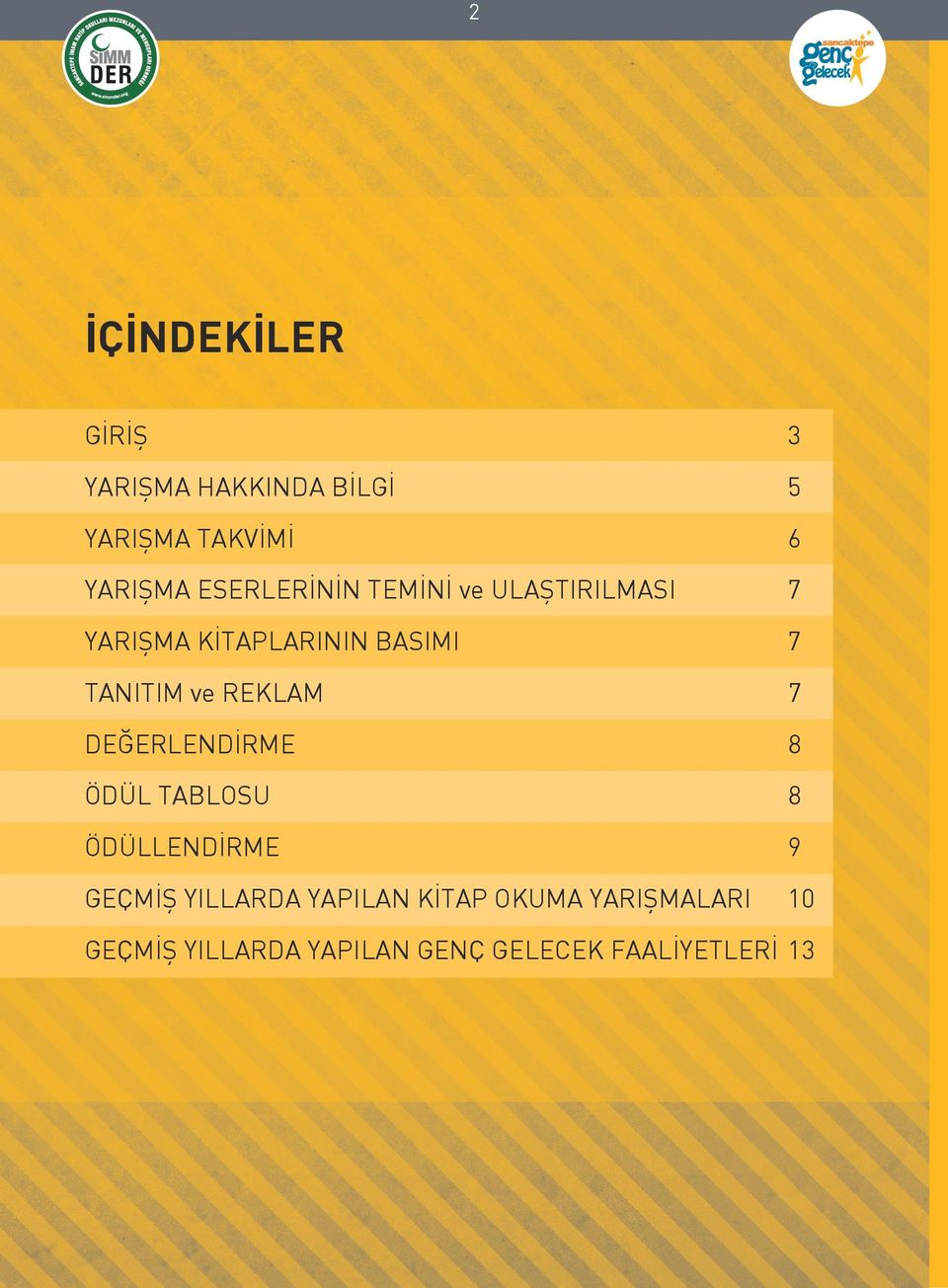 ve REKLAM 7 DEĞERLENDİRME 8 ÖDÜL TABLOSU 8 ÖDÜLLENDİRME 9 GEÇMİŞ YILLARDA