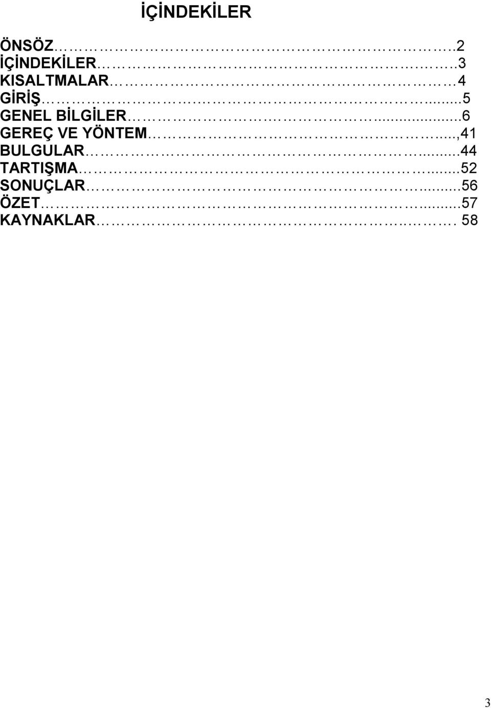 ...6 GEREÇ VE YÖNTEM...,41 BULGULAR.