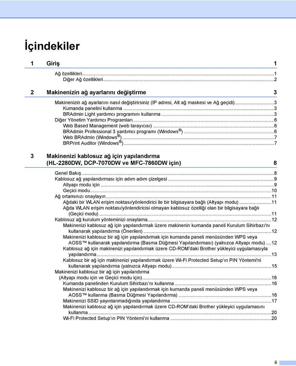 ..6 BRAdmin Professional 3 yardımcı programı (Windows )...6 Web BRAdmin (Windows )...7 BRPrint Auditor (Windows ).