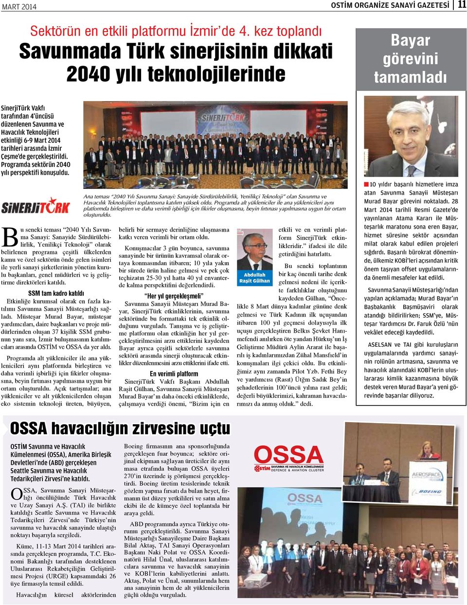 Mart 2014 tarihleri arasında İzmir Çeşme de gerçekleştirildi. Programda sektörün 2040 yılı perspektifi konuşuldu.