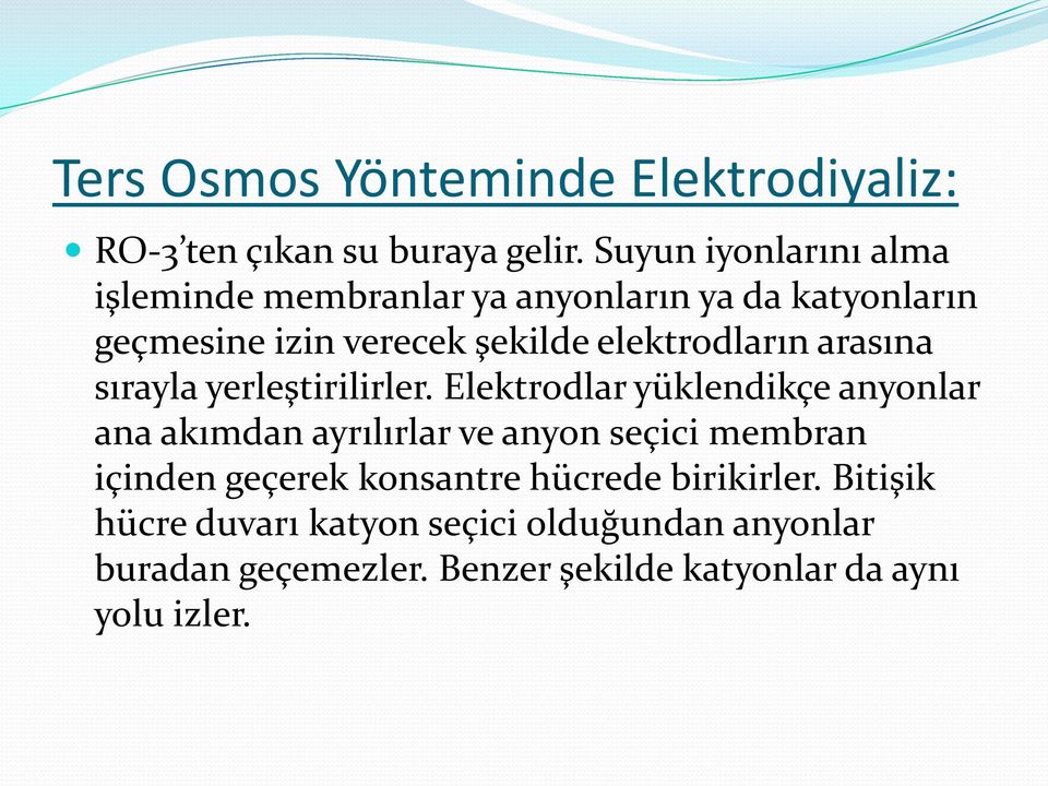 elektrodların arasına sırayla yerleştirilirler.