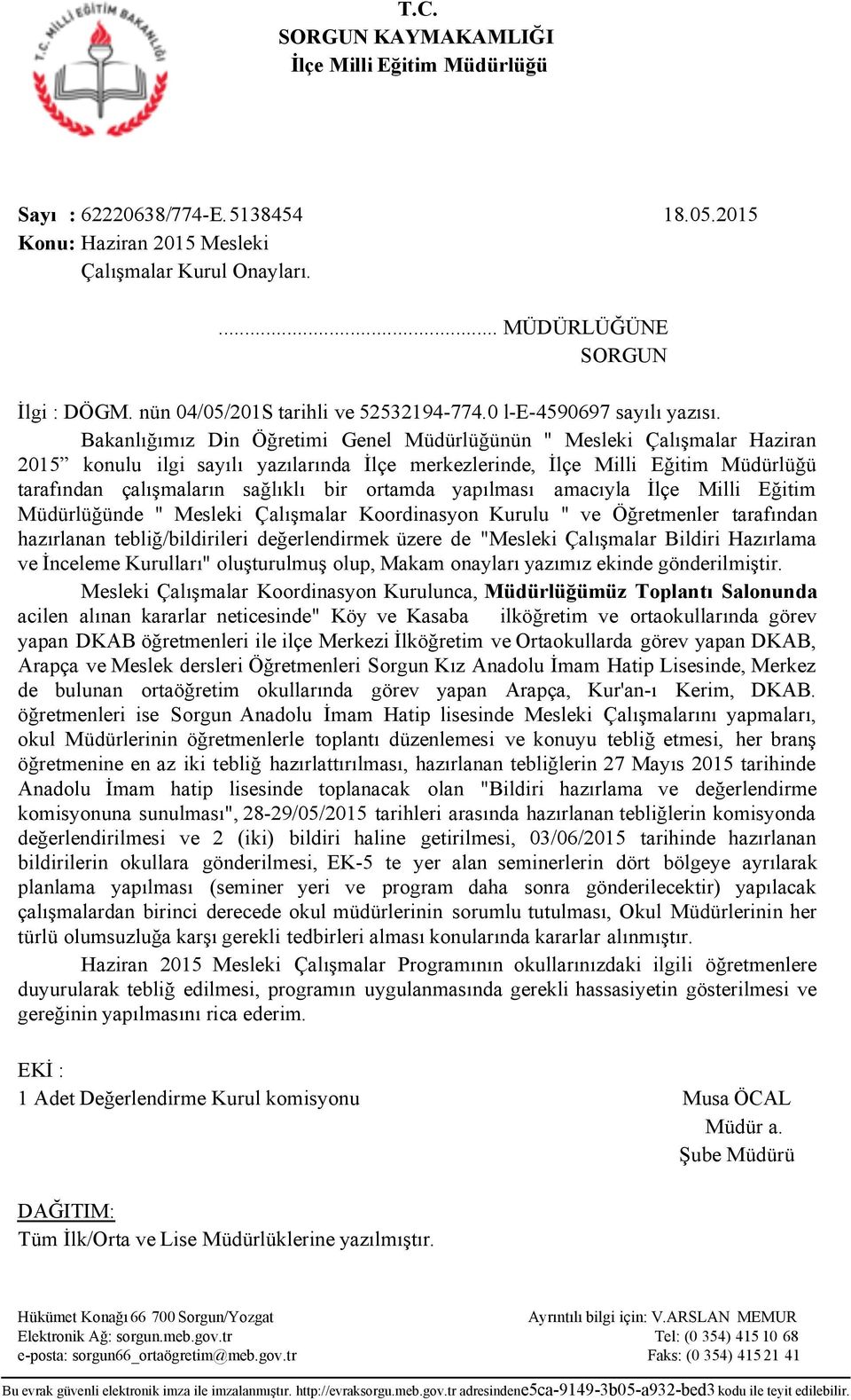 Bakanlığımız Din Öğretimi Genel Müdürlüğünün " Mesleki Çalışmalar Haziran 2015 konulu ilgi sayılı yazılarında İlçe merkezlerinde, İlçe Milli Eğitim Müdürlüğü tarafından çalışmaların sağlıklı bir