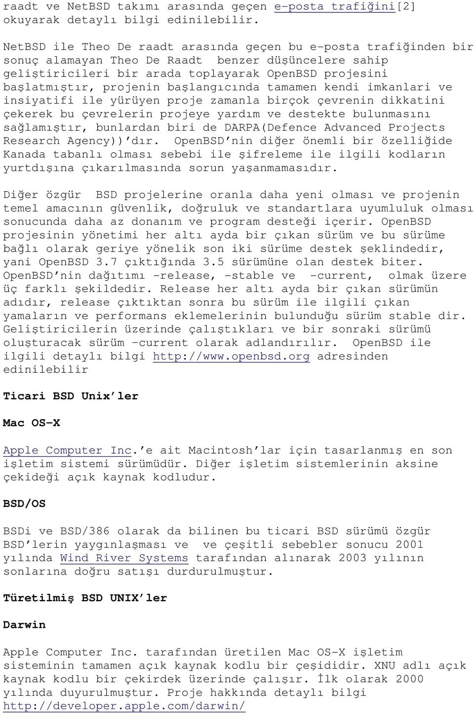 başlangıcında tamamen kendi imkanlari ve insiyatifi ile yürüyen proje zamanla birçok çevrenin dikkatini çekerek bu çevrelerin projeye yardım ve destekte bulunmasını sağlamıştır, bunlardan biri de