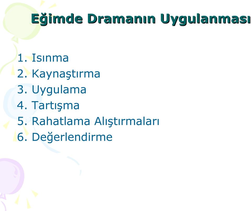 Uygulama 4. Tartışma 5.