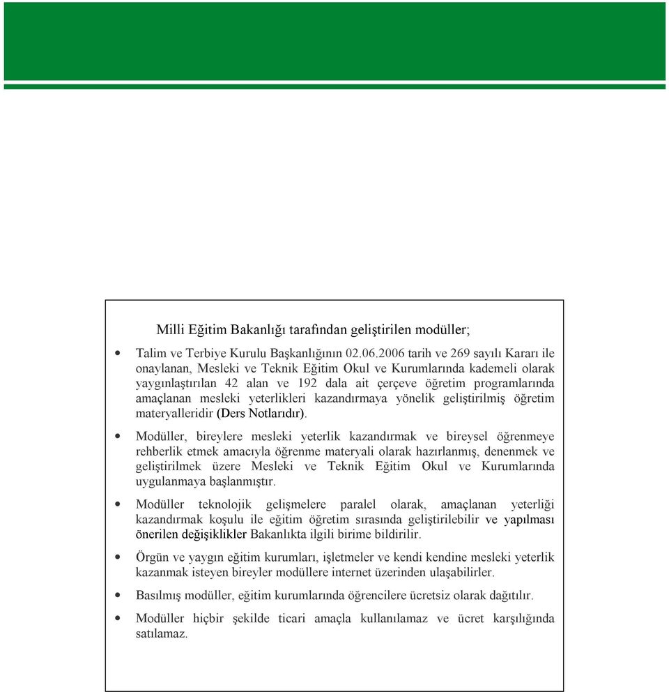 yeterlikleri kazandırmaya yönelik geliştirilmiş öğretim materyalleridir (Ders Notlarıdır).