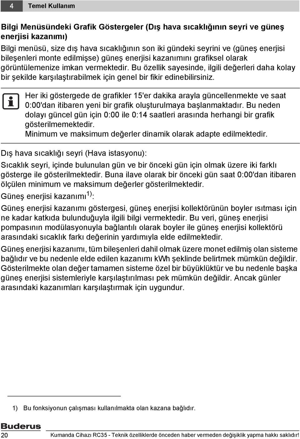 Bu özellik sayesinde, ilgili değerleri daha kolay bir şekilde karşılaştırabilmek için genel bir fikir edinebilirsiniz.