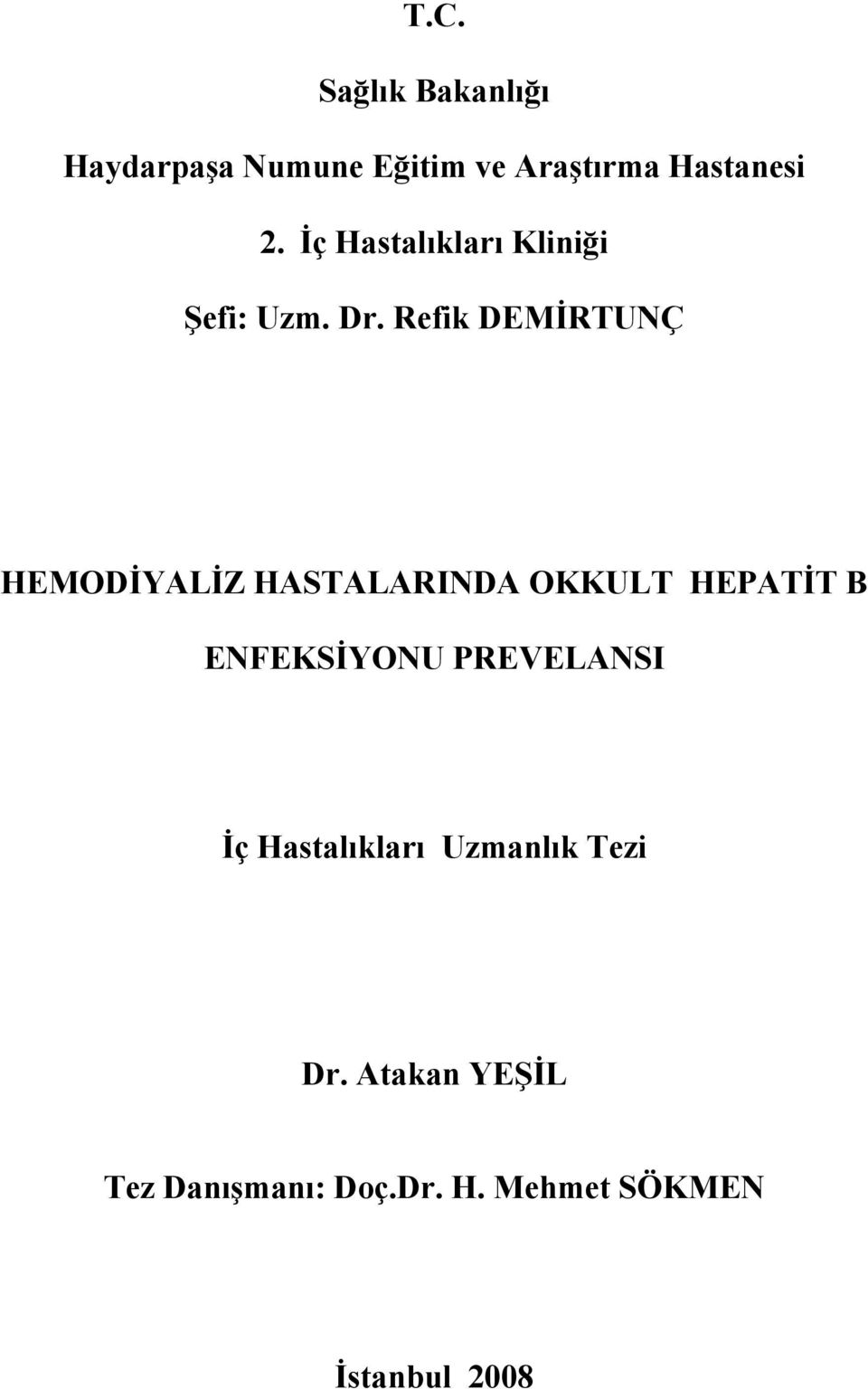 Refik DEMİRTUNÇ HEMODİYALİZ HASTALARINDA OKKULT HEPATİT B ENFEKSİYONU