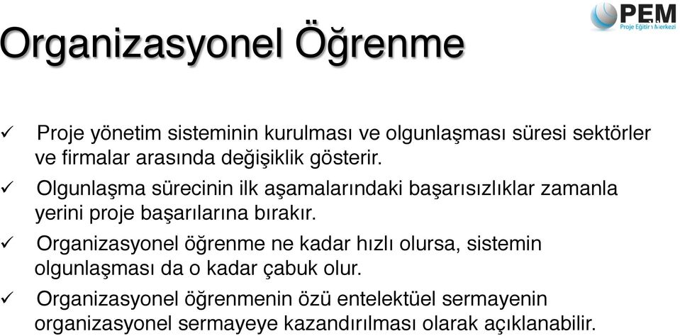 gösterir.! Olgunlaşma sürecinin ilk aşamalarındaki başarısızlıklar zamanla yerini proje başarılarına bırakır.