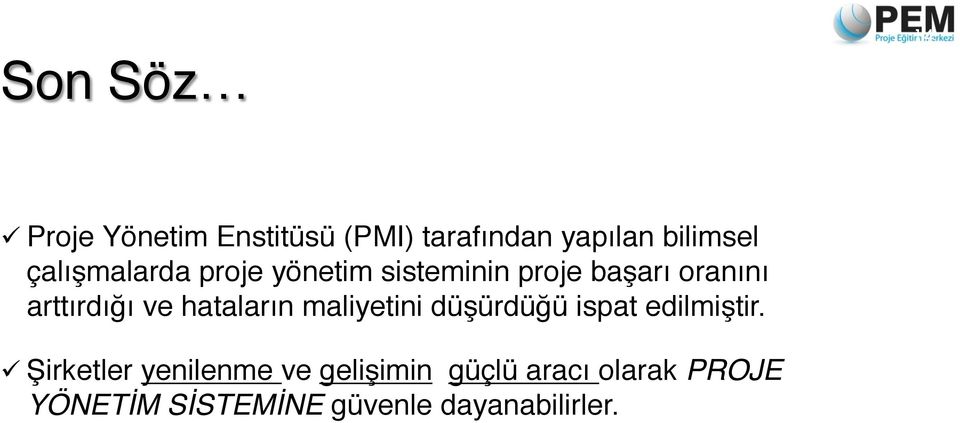 çalışmalarda proje yönetim sisteminin proje başarı oranını arttırdığı ve