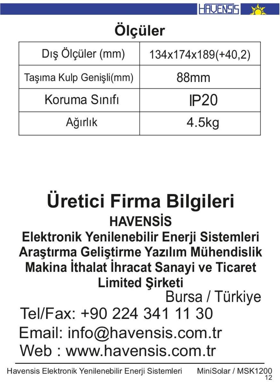 5kg Üretici Firma Bilgileri HAVENSİS Elektronik Yenilenebilir Enerji Sistemleri Araştırma