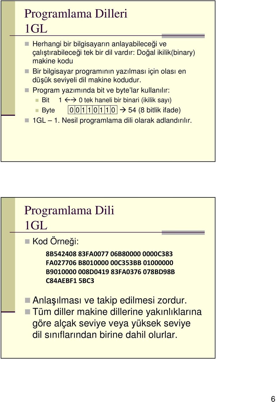 Nesil programlama dili olarak adlandırılır.