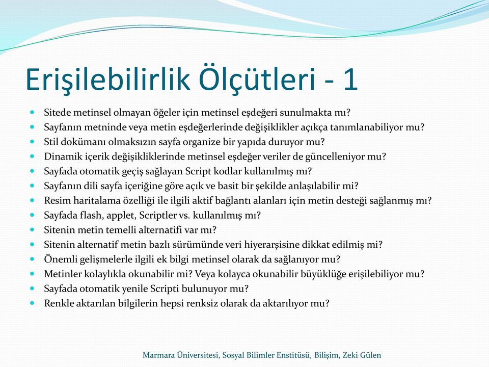 Sayfada otomatik geçiş sağlayan Script kodlar kullanılmış mı? Sayfanın dili sayfa içeriğine göre açık ve basit bir şekilde anlaşılabilir mi?