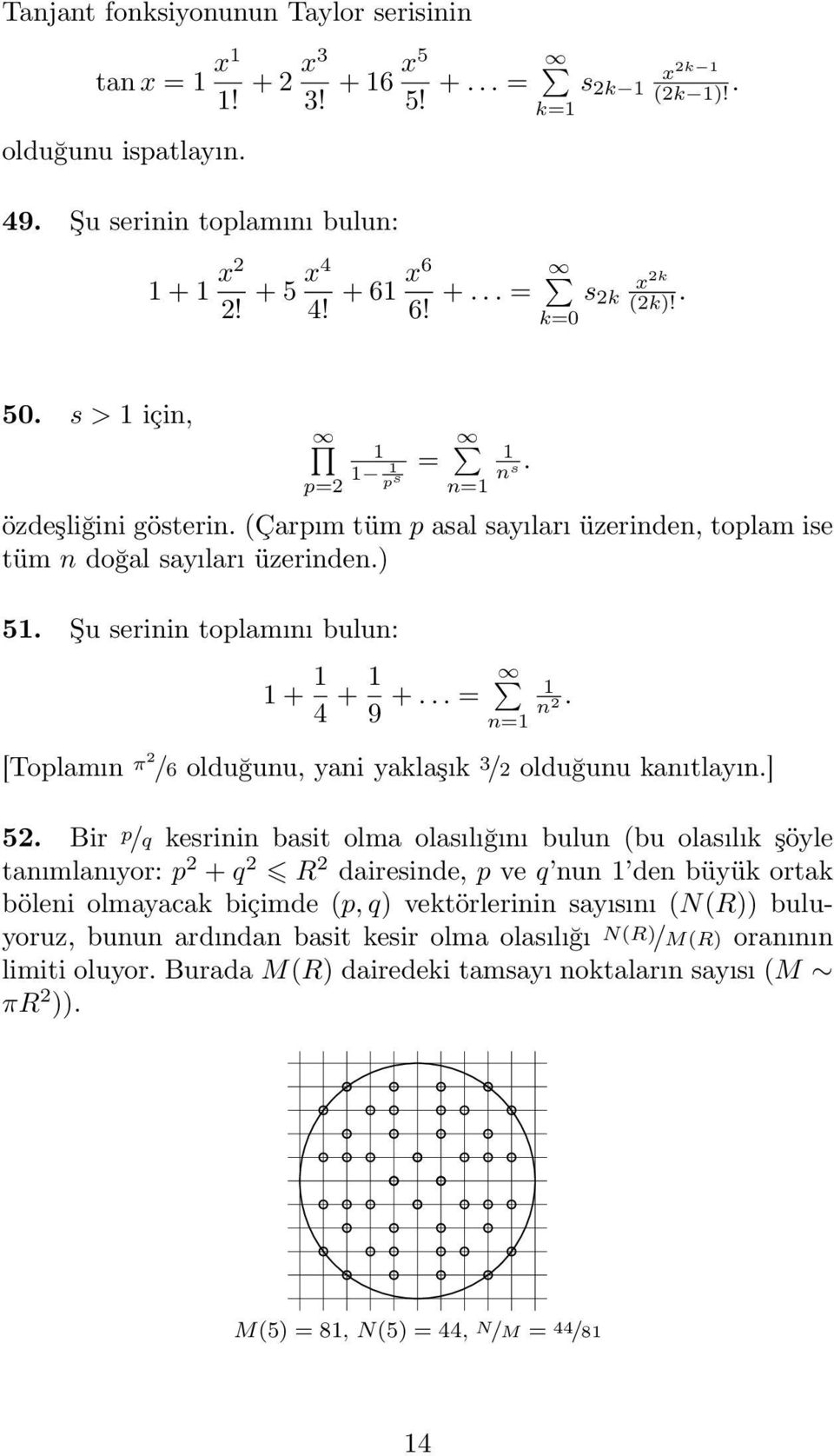 .. = n= n 2. [Toplamın π2 /6 olduğunu, yani yaklaşık 3 /2 olduğunu kanıtlayın.] 52.