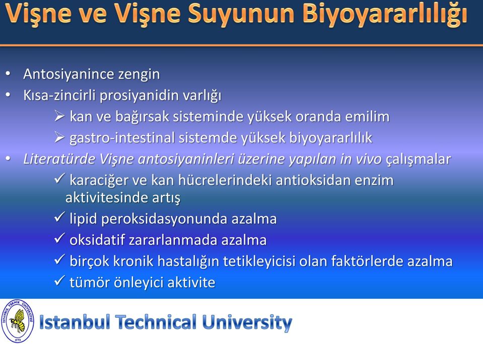 çalışmalar karaciğer ve kan hücrelerindeki antioksidan enzim aktivitesinde artış lipid peroksidasyonunda