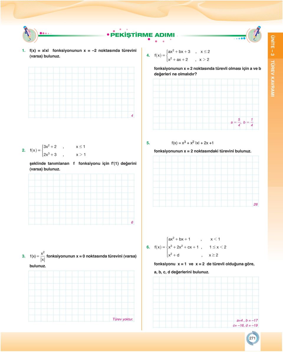 , # f ^ h *, şeklinde tanımlanan f fonksionu için f'() değerini (varsa) bulunuz. 5.