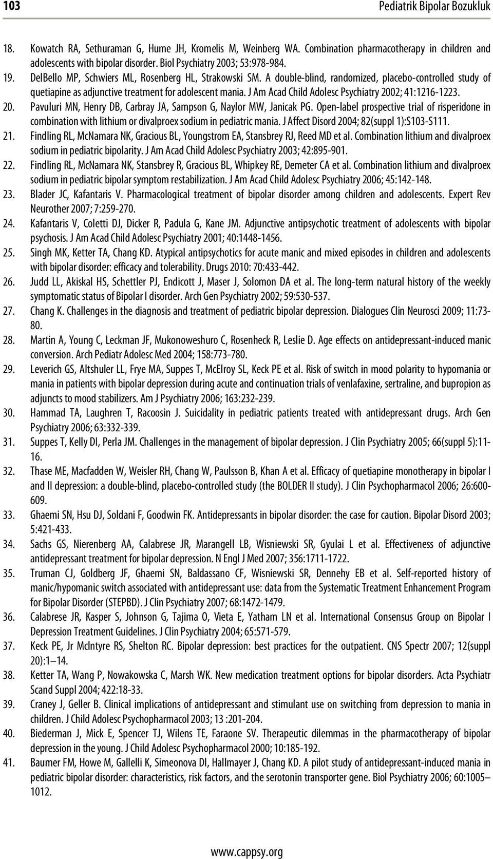 A double-blind, randomized, placebo-controlled study of quetiapine as adjunctive treatment for adolescent mania. J Am Acad Child Adolesc Psychiatry 200