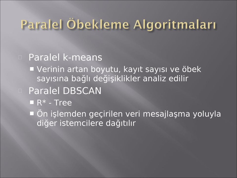 analiz edilir Paralel DBSCAN R* - Tree Ön