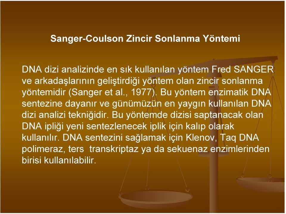 Bu yöntem enzimatik DNA sentezine dayanır ve günümüzün en yaygın kullanılan DNA dizi analizi tekniğidir.