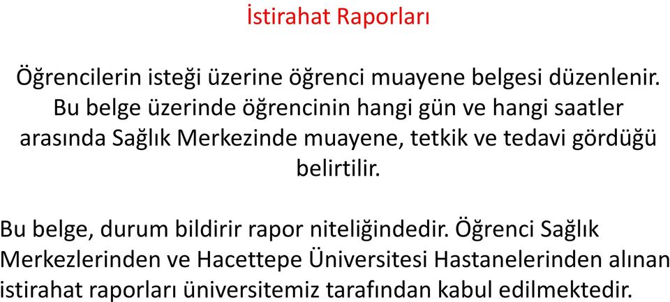 ve tedavi gördüğü belirtilir. Bu belge, durum bildirir rapor niteliğindedir.