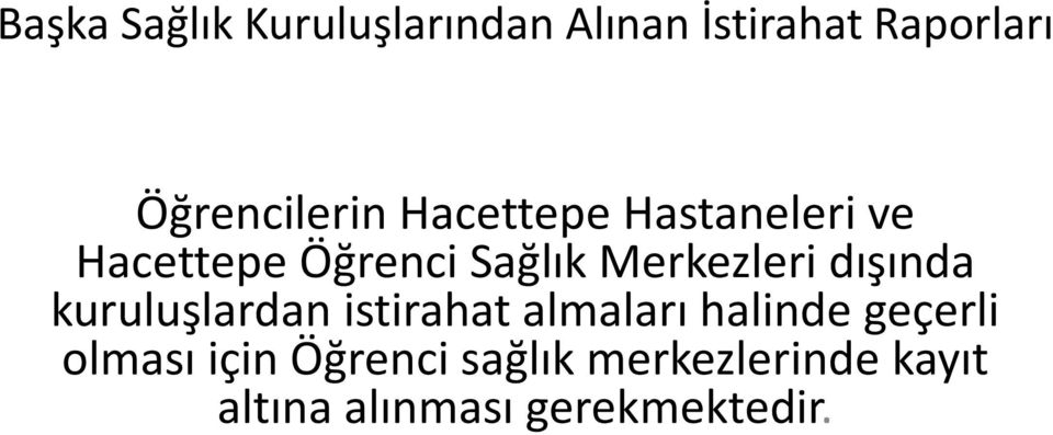 Merkezleri dışında kuruluşlardan istirahat almaları halinde