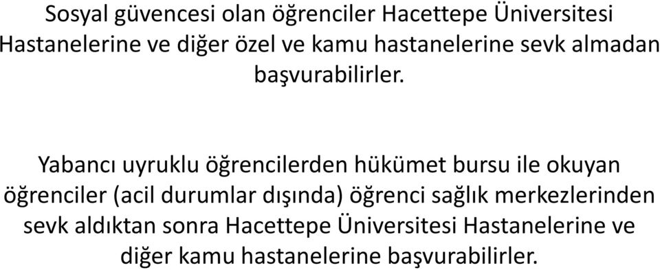 Yabancı uyruklu öğrencilerden hükümet bursu ile okuyan öğrenciler (acil durumlar dışında)