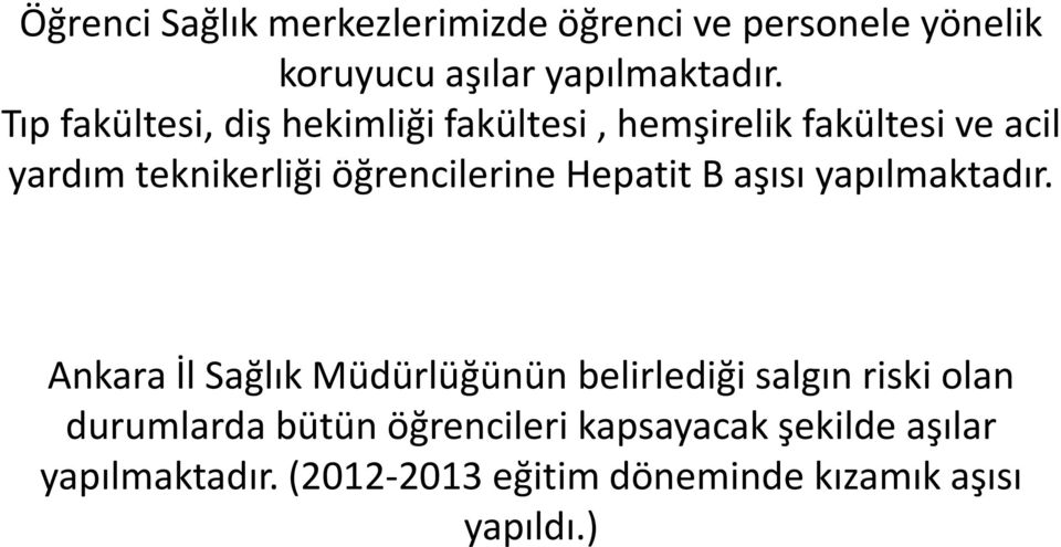 öğrencilerine Hepatit B aşısı yapılmaktadır.