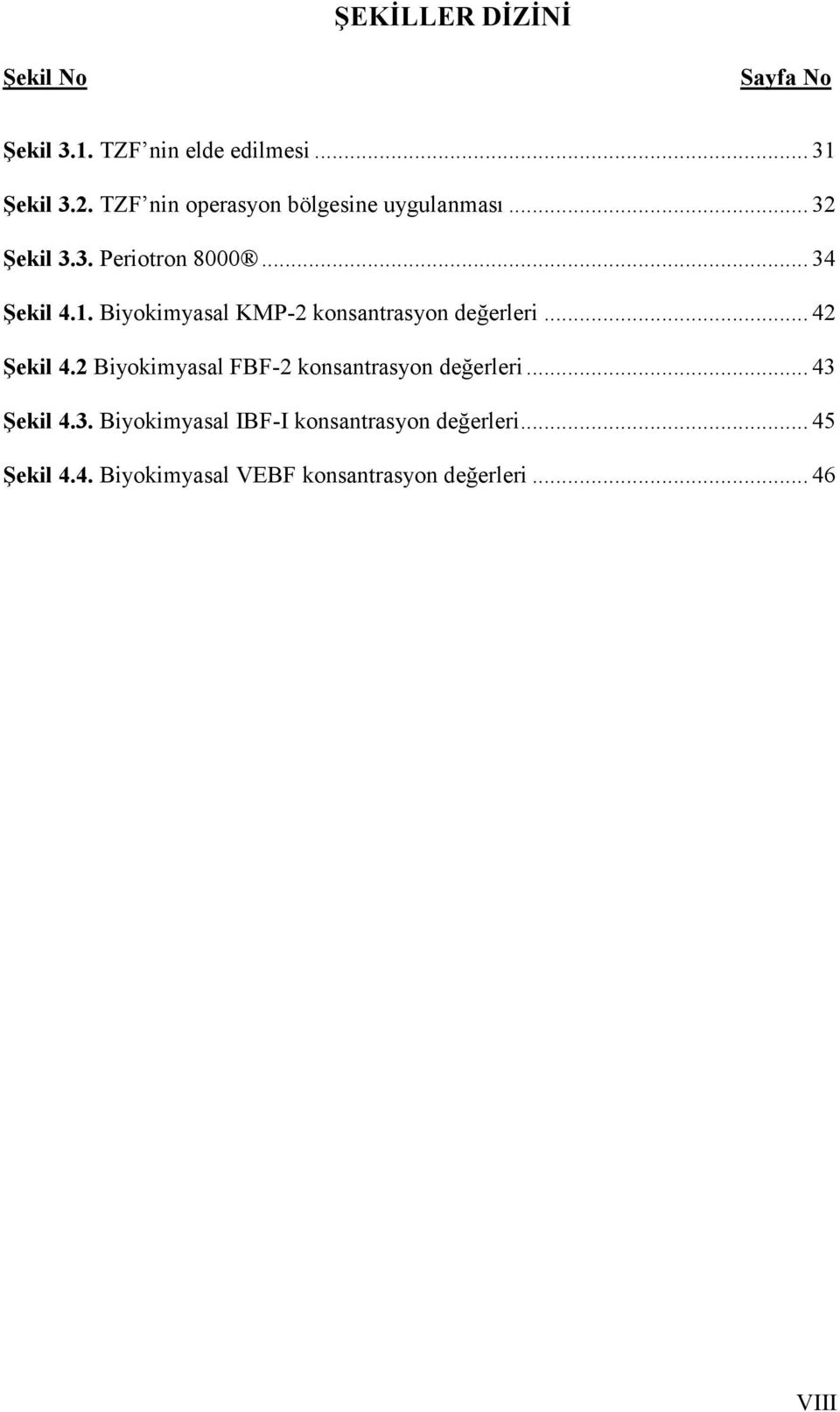 Biyokimyasal KMP-2 konsantrasyon değerleri... 42 Şekil 4.