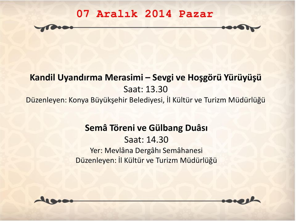 30 Düzenleyen: Konya Büyükşehir Belediyesi, İl Kültür ve Turizm