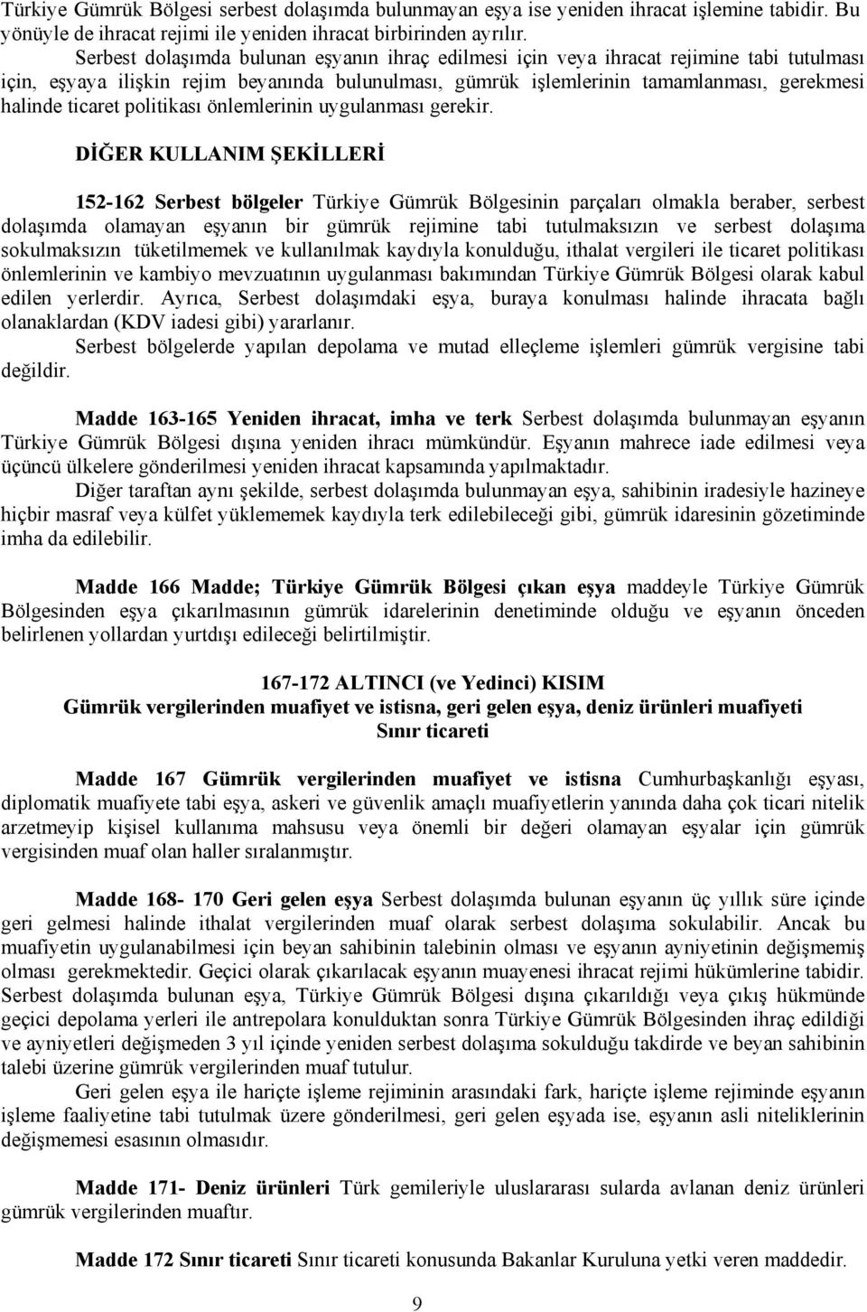 ticaret politikası önlemlerinin uygulanması gerekir.