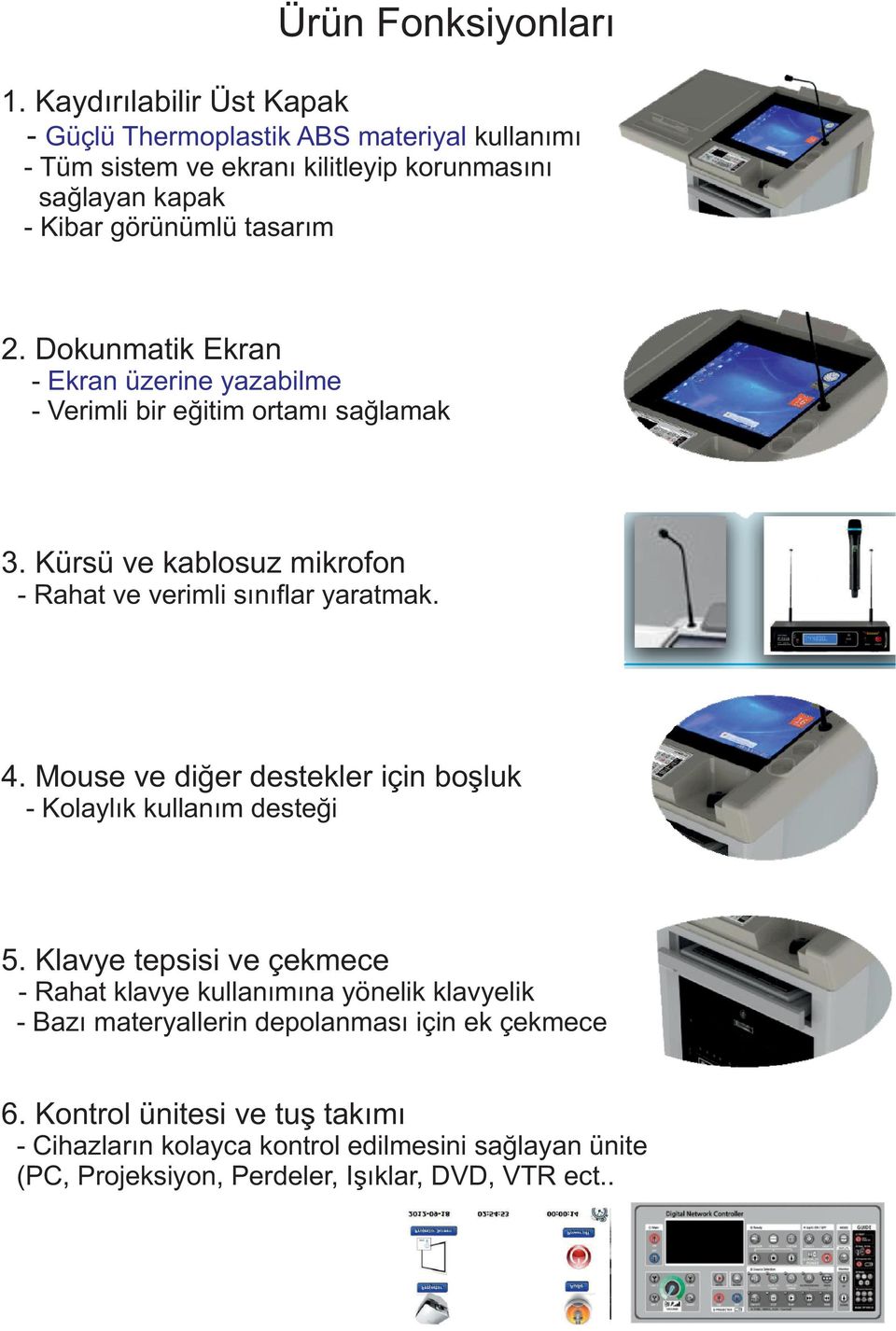 Kürsü ve kablosuz mikrofon - Rahat ve verimli sınıflar yaratmak. 4. Mouse ve diğer destekler için boşluk - Kolaylık kullanım desteği 5.