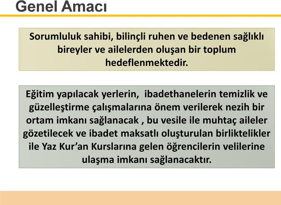 Eğitim yapılacak yerlerin, ibadethanelerin temizlik ve güzelleştirme çalışmalarına önem verilerek nezih bir