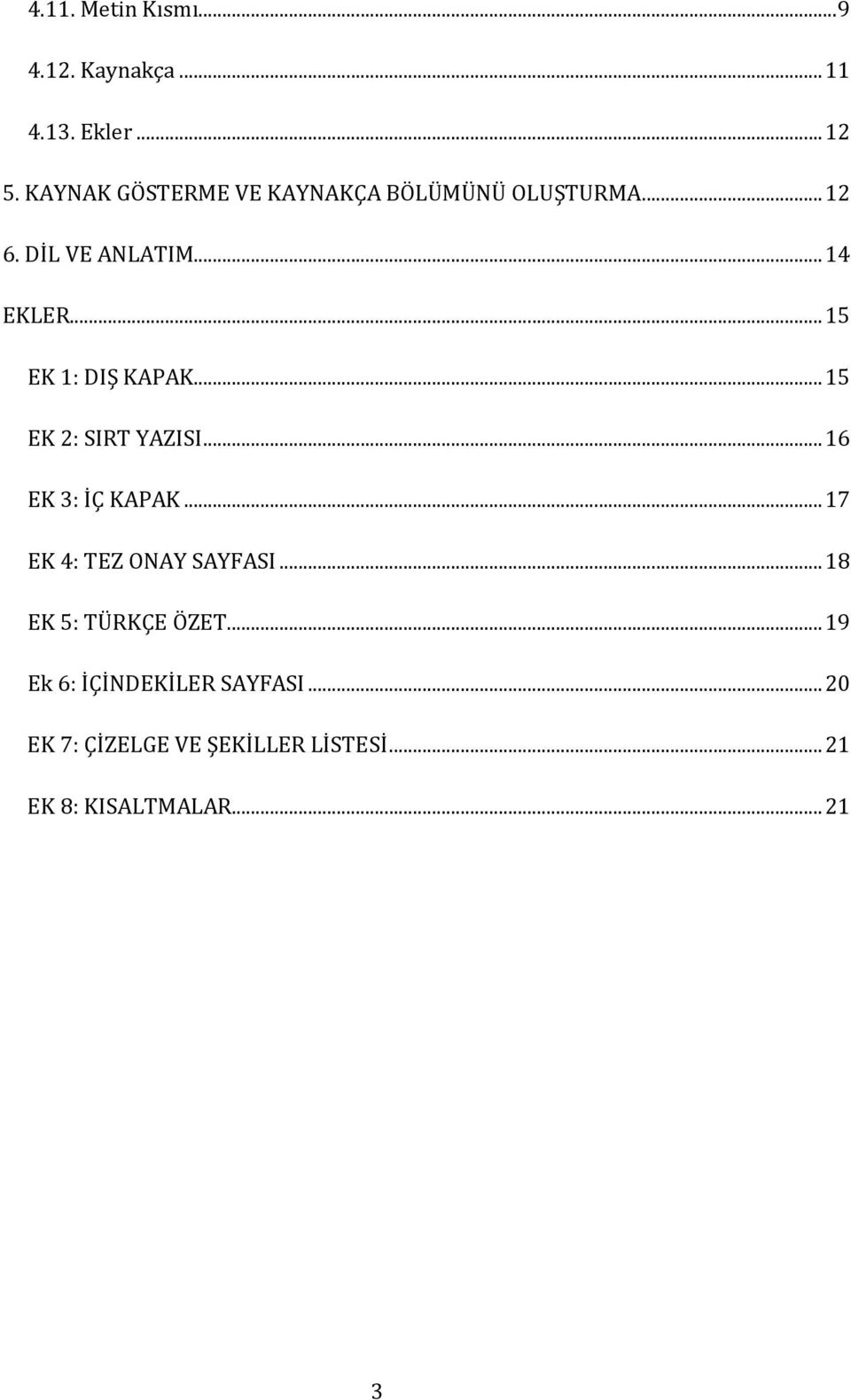 .. 15 EK 1: DIŞ KAPAK... 15 EK 2: SIRT YAZISI... 16 EK 3: İÇ KAPAK.