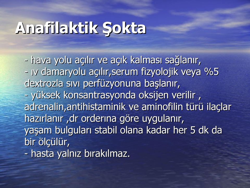 verilir, adrenalin,antihistaminik ve aminofilin türü ilaçlar hazırlanır,dr orderına göre