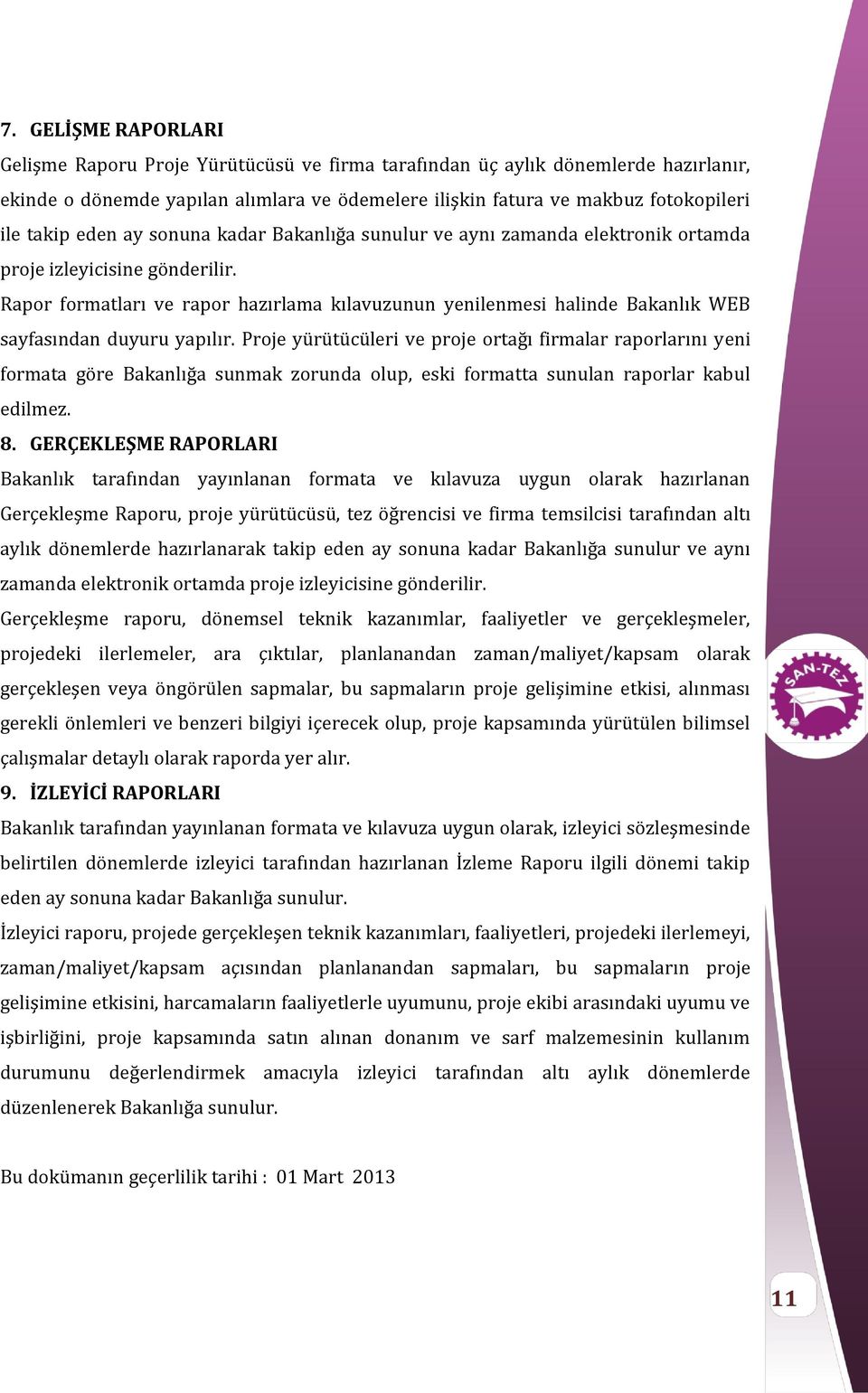 Rapor formatları ve rapor hazırlama kılavuzunun yenilenmesi halinde Bakanlık WEB sayfasından duyuru yapılır.