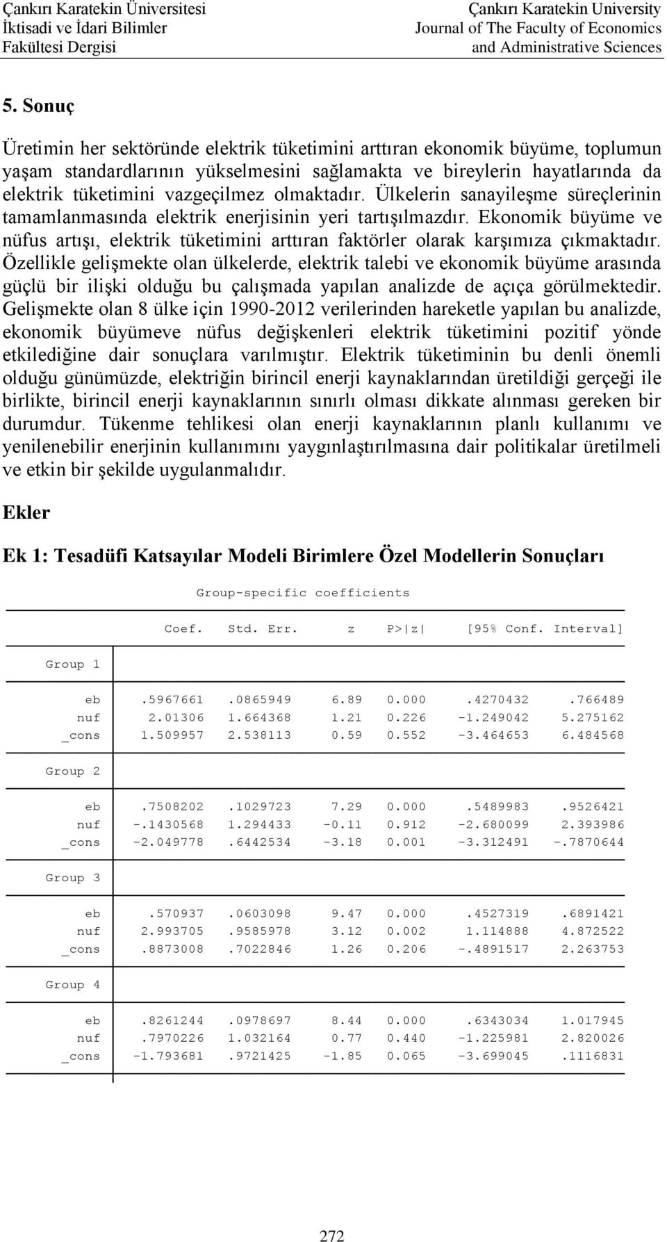 Ekonomik büyüme ve nüfus artışı, elektrik tüketimini arttıran faktörler olarak karşımıza çıkmaktadır.