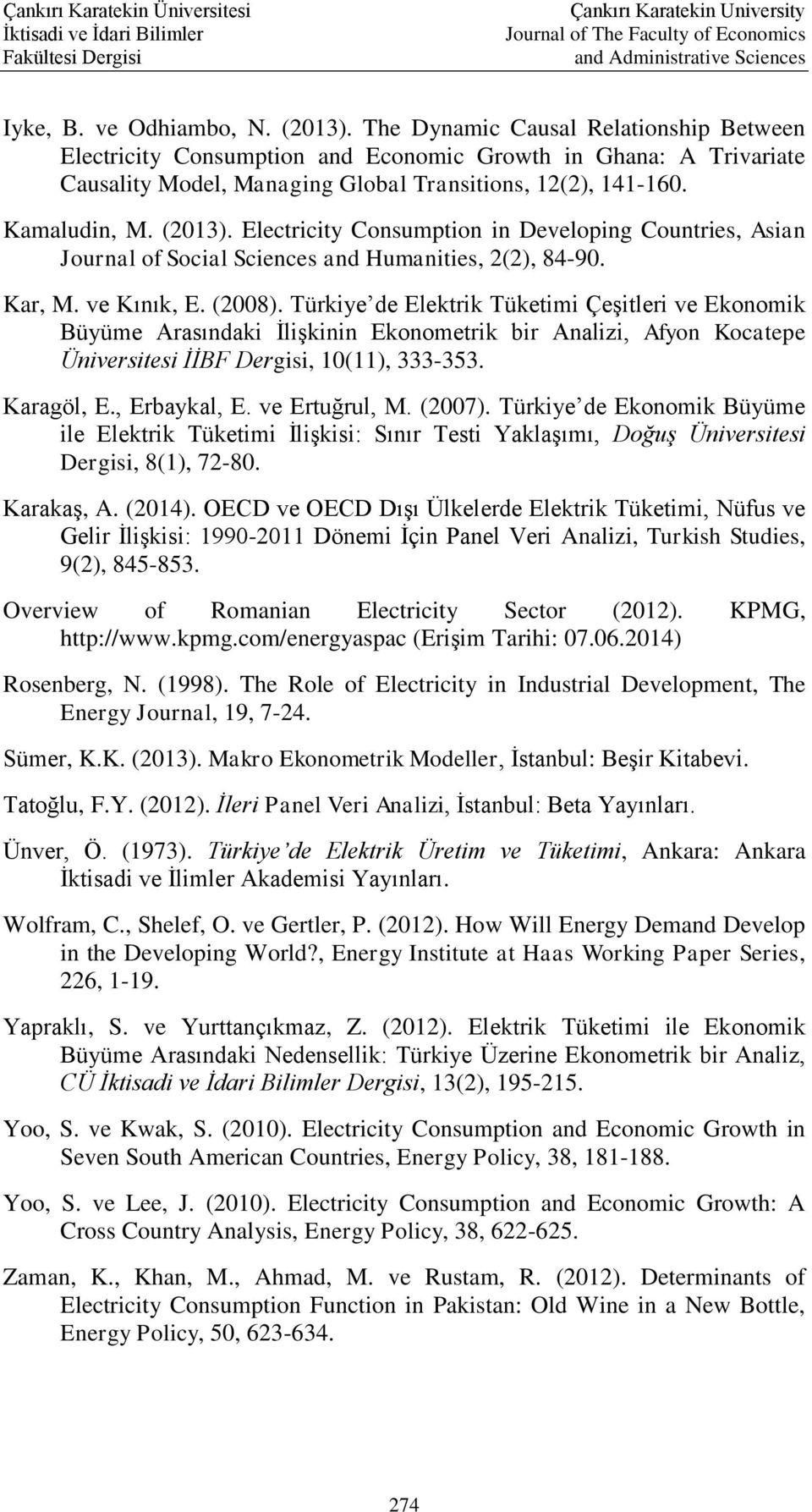 Electricity Consumption in Developing Countries, Asian Journal of Social Sciences and Humanities, 2(2), 84-90. Kar, M. ve Kınık, E. (2008).