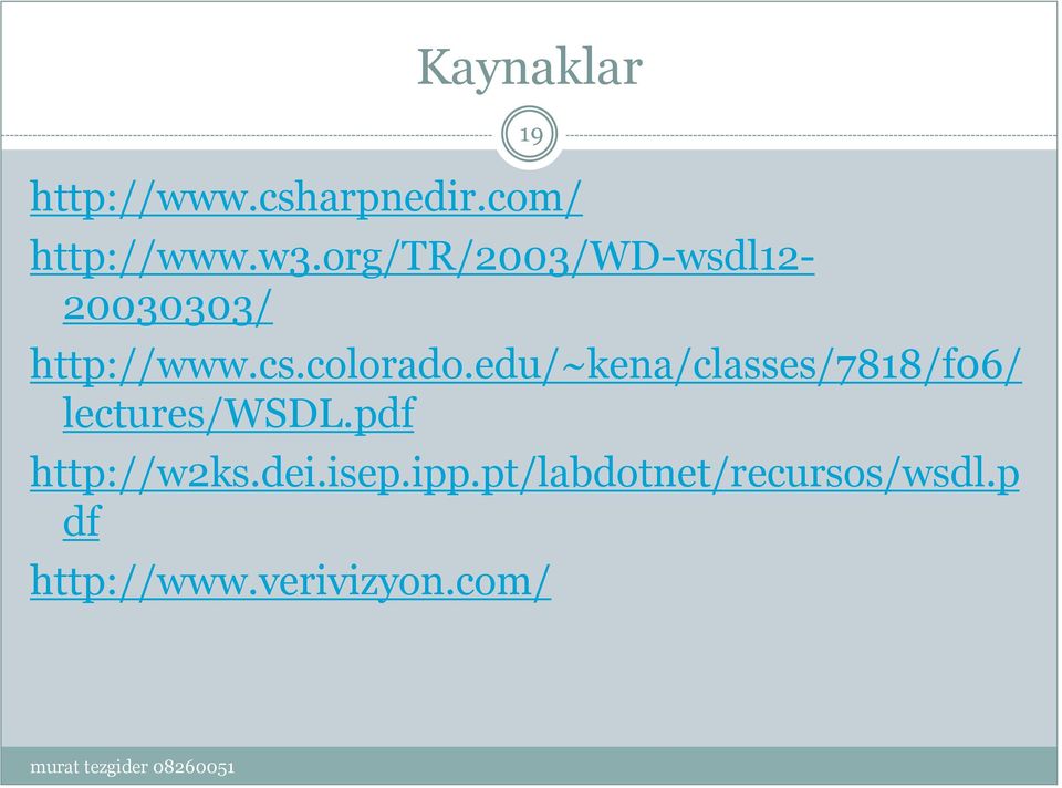 edu/~kena/classes/7818/f06/ lectures/wsdl.pdf http://w2ks.