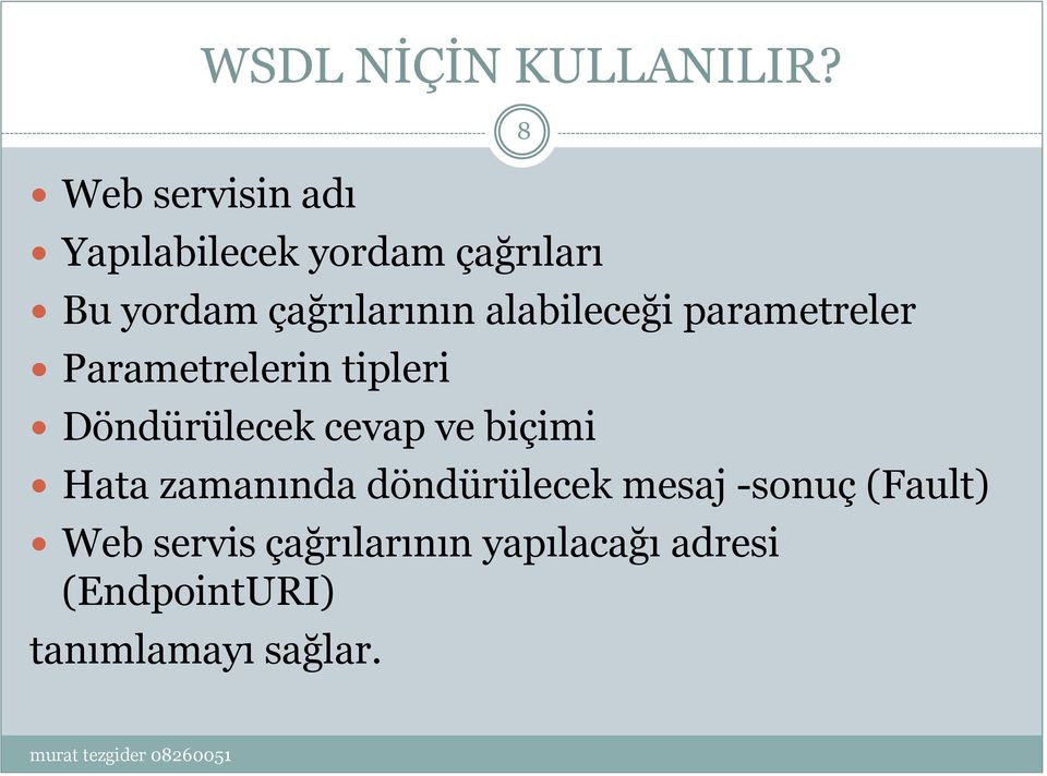 parametreler Parametrelerin tipleri Döndürülecek cevap ve biçimi Hata